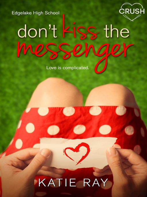 Title details for Don't Kiss the Messenger by Katie Ray - Available